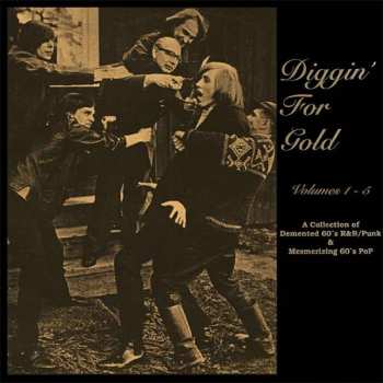 Various: Diggin' For Gold Volumes 1-5 (A Collection of Demented 60's R&B/Punk & Mesmerizing 60's Pop)