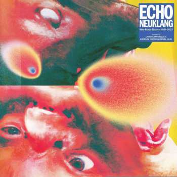 2LP Various: Echo Neuklang  (Neo-Kraut-Sounds 1981 – 2023) 441171