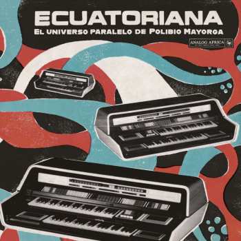Album Various: Ecuatoriana: El Universo Paralelo De Polibio Mayo