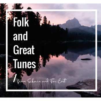 Album Various: Folk And Great Tunes From Siberia And Far East