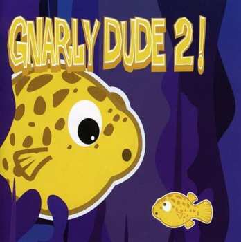 Album Various: Gnarly Dude 2