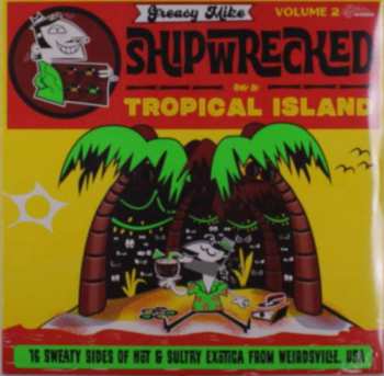 LP Various: Greasy Mike Shipwrecked On A Tropical Island 439701