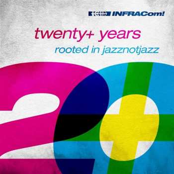 Album Various: Infracom Presents 20+years Rooted In Jazznotjazz