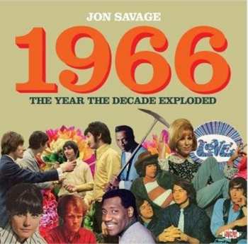 2CD Jon Savage: Jon Savage’s 1966 (The Year The Decade Exploded) 424171