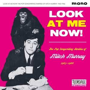 CD Various: Look At Me Now! The Pop Songwriting Rarities Of Mitch Murray 1963-66 441785