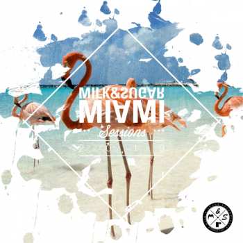 Album Various: Miami Sessions 2019 By Milk & Sugar