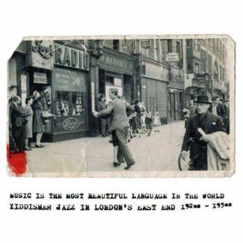 Various: Music Is The Most Beautiful Language In The World: Yiddisher Jazz In London's East End