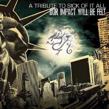 Album Various: Our Impact Will Be Felt : A Tribute To Sick Of It All