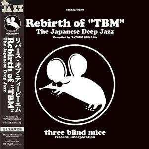 Album Various: Rebirth Of ”tbm” The Japanese Deep Jazz Compiled By Tatsuo Sunaga [ltd.]