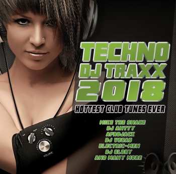 Various: Techno Dj Traxx 2018 Hottest Club Tunes Ever