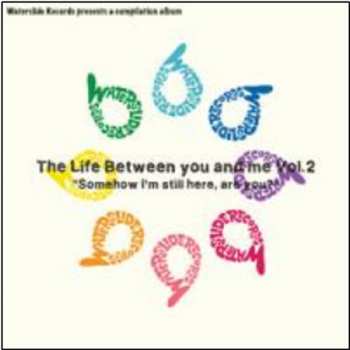 Album Various: The Life Between You And Me Volume 2