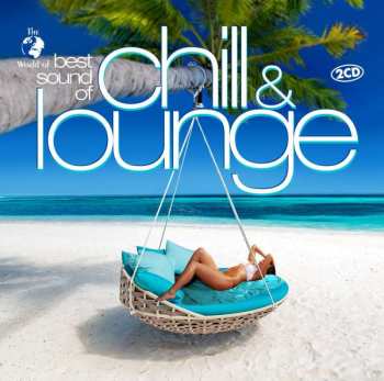 Various: The World Of Best Sound Of Chill & Lounge