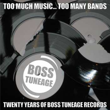 Album Various: Too Much Music... Too Many Bands: Twenty Years Of Boss Tuneage Records