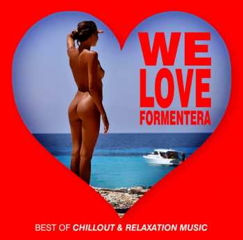 CD Various: We Love Formentera: Best Of Chillout & Relaxation Music 431712