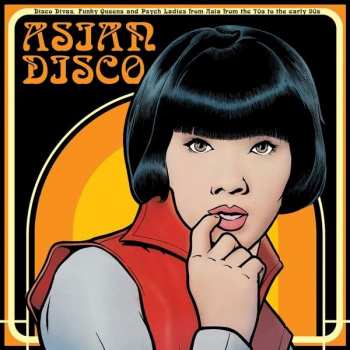 Album Various: Asian Disco (Disco Divas, Funky Queens And Psych Ladies From Asia From The 70s To The Early 90s)