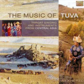 Various: Asien - Central Asien: Ay Kherel - Music Of Tuva