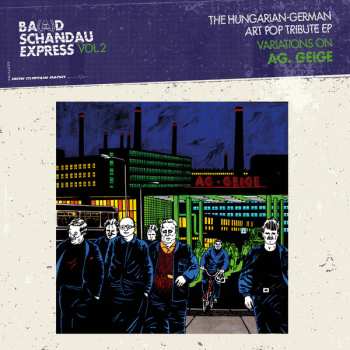 Album Various: Ba(a)d Schandau Express Vol. 2. The Hungarian-German Art Pop Tribute EP. Variations On AG. Geige
