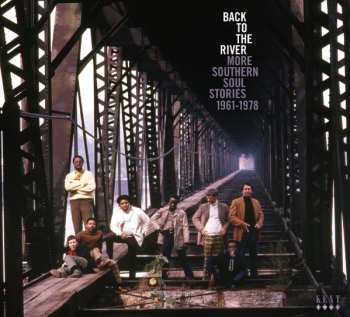 Album Various: Back To The River (More Southern Soul Stories 1961-1978)