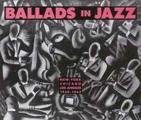 Album Various: Ballads In Jazz (New-York - Chicago - Los Angeles 1930-1943)