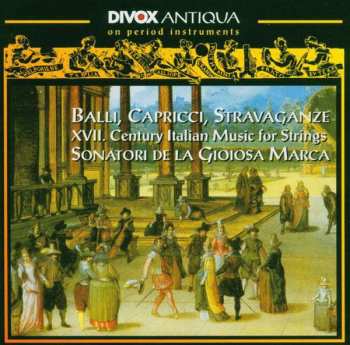 Album Various: Balli, Capricci, Stravaganze - XVII Century Italian Music For Strings