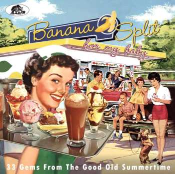 CD Various: Banana Split For My Baby (33 Gems From The Good Old Summertime) 531037