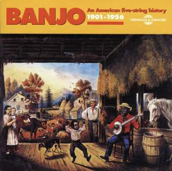 Album Various: Banjo - An American Five-String Story / Le Banjo Américain À Cinq Cordes 1901-1956