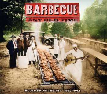 Album Various: Barbecue Any Old Time (Blues From The Pit 1927-1942)