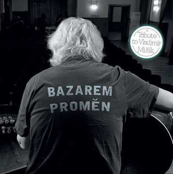 Album Various: Bazarem Proměn (A Tribute To Vladimír Mišík)