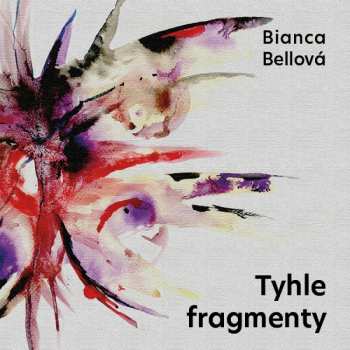 Album Various: Bellová: Tyhle Fragmenty