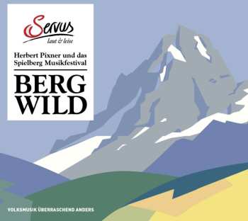 Album Various: Bergwild: Herbert Pixner Und Das Spielberg