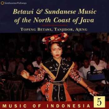 Album Various: Betawi & Sundanese Music Of The North Coast Of Java