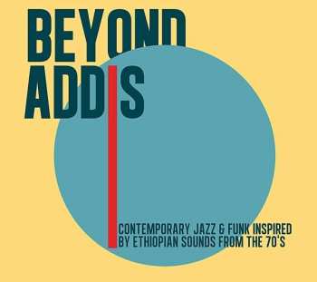 Album Various: Beyond Addis: Contemporary Jazz & Funk Inspired By Ethiopian Sounds From The 70s