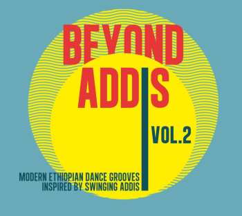 CD Various: Beyond Addis Volume 2 : Modern Ethiopian Dance Grooves Inspired By Swinging Addis 530185