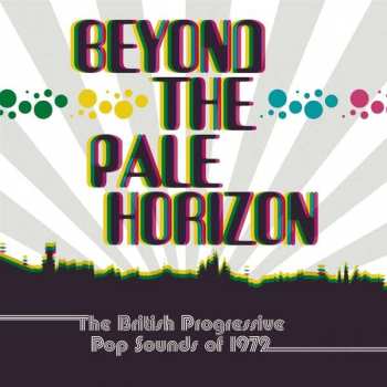 Various: Beyond The Pale Horizon (The British Progressive Pop Sounds Of 1972)