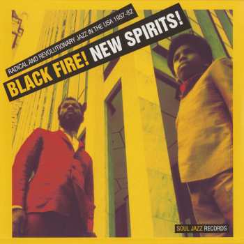 Album Various: Black Fire! New Spirits! Radical And Revolutionary Jazz In The U.S.A. 1957 - 1982
