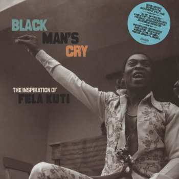 Various: Black Man's Cry: The Inspiration Of Fela Kuti