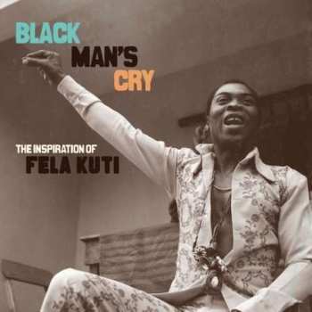 CD Various: Black Man's Cry: The Inspiration Of Fela Kuti 182860