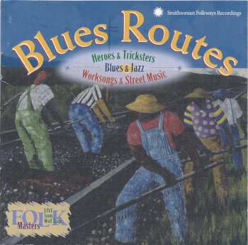 Various: Blues Routes (Blues & Jazz • Worksongs & Street Music • Heroes & Tricksters)