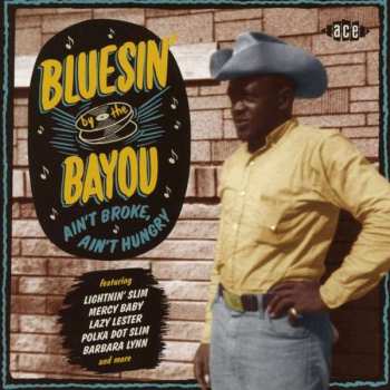 Album Various: Bluesin' By The Bayou - Ain't Broke, Ain't Hungry 
