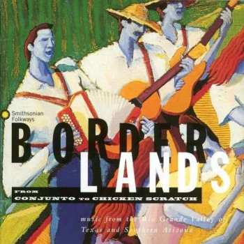 Various: Borderlands - From Conjunto To Chicken Scratch