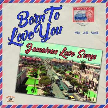 Various: Born to Love You: Jamaican Love Songs
