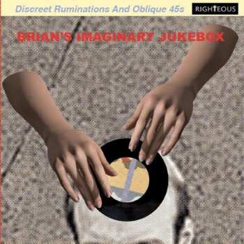 Album Various: Brian's Imaginary Jukebox: Discreet Ruminations And Oblique 45s