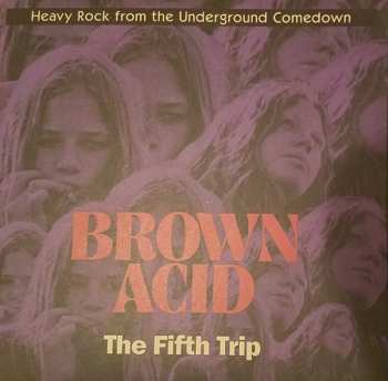 Album Various: Brown Acid: The Fifth Trip (Heavy Rock From The Underground Comedown)