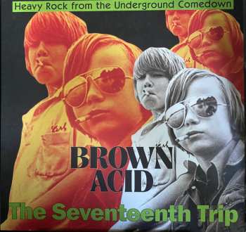 Album Various: Brown Acid: The Seventeenth Trip (Heavy Rock From The Underground Comedown)