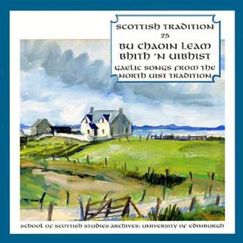 Album Various: Bu Chaoin Leam Bhith 'N Uibhist: Gaelic Songs From The North Uist Tradition