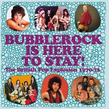 Various: Bubblerock Is Here To Stay! (The British Pop Explosion 1970-73)