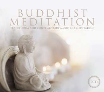 Album Various: Buddhist Meditation: Traditional And Contemporary Music For Meditation