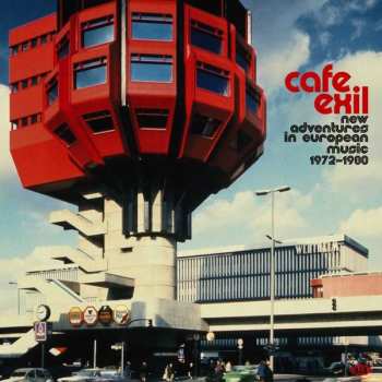 Album Various: Cafe Exil (New Adventures In European Music 1972-1980)