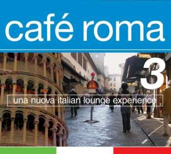 Album Various: Café Roma 3 - Una Nuova Italian Lounge Experience