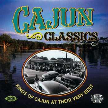 Album Various: Cajun Classics (Kings Of Cajun At Their Very Best)